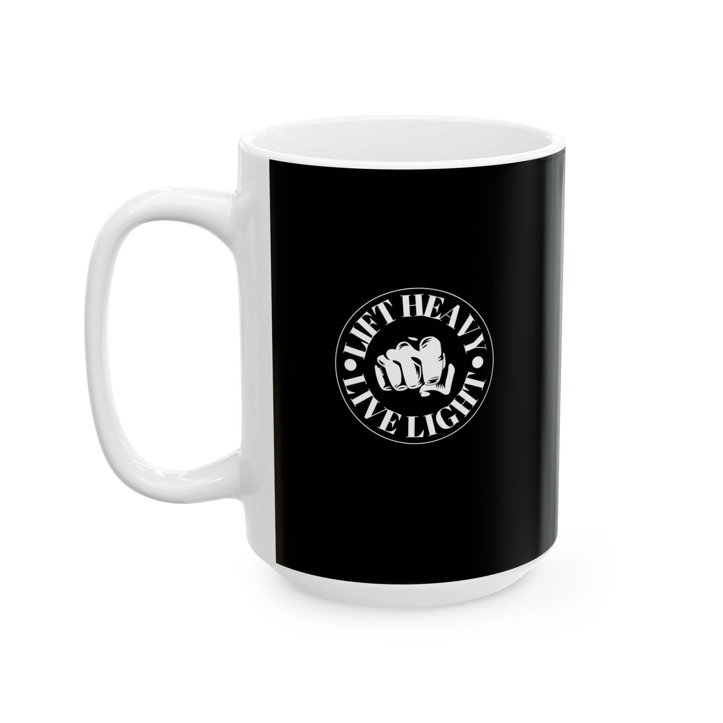 Lift Heavy Live Light Ceramic Mug